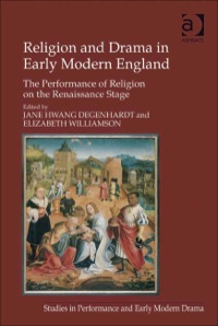 Cover image: Religion and Drama in Early Modern England: The Performance of Religion on the Renaissance Stage 9781409409021