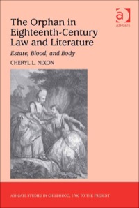 Cover image: The Orphan in Eighteenth-Century Law and Literature: Estate, Blood, and Body 9780754664246