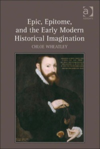 Cover image: Epic, Epitome, and the Early Modern Historical Imagination 9780754669760