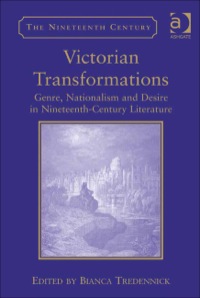 Cover image: Victorian Transformations: Genre, Nationalism and Desire in Nineteenth-Century Literature 9781409411871