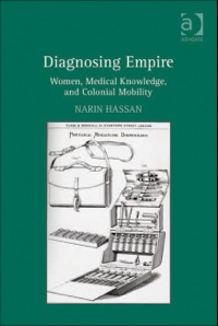Cover image: Diagnosing Empire: Women, Medical Knowledge, and Colonial Mobility 9781409426110