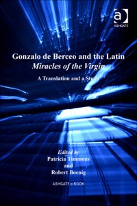 Cover image: Gonzalo de Berceo and the Latin Miracles of the Virgin: A Translation and a Study 9781409441908