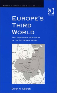 Cover image: Europe's Third World: The European Periphery in the Interwar Years 9780754605997