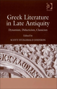 Cover image: Greek Literature in Late Antiquity: Dynamism, Didacticism, Classicism 9780754656838