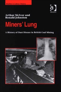 Cover image: Miners' Lung: A History of Dust Disease in British Coal Mining 9780754636731
