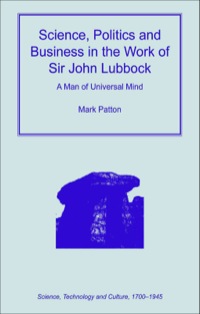 Cover image: Science, Politics and Business in the Work of Sir John Lubbock: A Man of Universal Mind 9780754653219