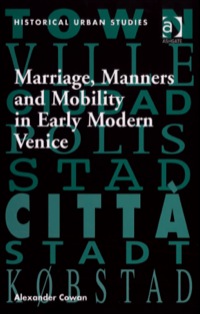 Cover image: Marriage, Manners and Mobility in Early Modern Venice 9780754657286
