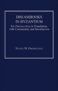 Cover image: Dreambooks in Byzantium: Six Oneirocritica in Translation, with Commentary and Introduction 9780754660842