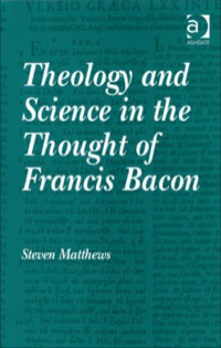 Omslagafbeelding: Theology and Science in the Thought of Francis Bacon 9780754662525