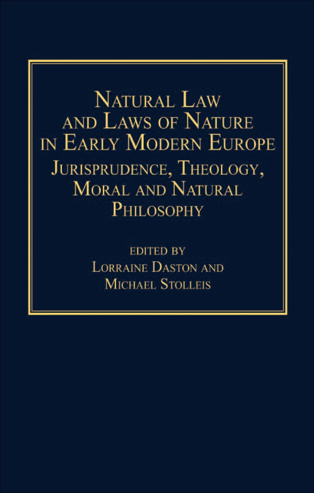 Natural Law and Laws of Nature in Early Modern Europe: Jurisprudence, Theology, Moral and Natural Philosophy