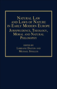Cover image: Natural Law and Laws of Nature in Early Modern Europe: Jurisprudence, Theology, Moral and Natural Philosophy 9780754657613