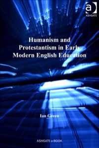Cover image: Humanism and Protestantism in Early Modern English Education 9780754663683