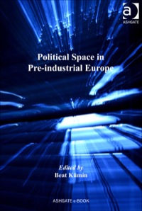 Cover image: Political Space in Pre-industrial Europe 9780754660729