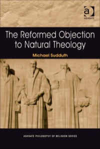 Cover image: The Reformed Objection to Natural Theology 9780754661757