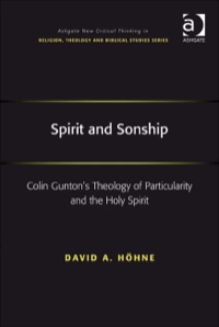Cover image: Spirit and Sonship: Colin Gunton's Theology of Particularity and the Holy Spirit 9780754669111