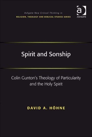 Cover image: Spirit and Sonship: Colin Gunton's Theology of Particularity and the Holy Spirit 9780754669111