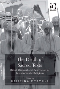 Cover image: The Death of Sacred Texts: Ritual Disposal and Renovation of Texts in World Religions 9780754669180