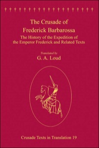 Cover image: The Crusade of Frederick Barbarossa: The History of the Expedition of the Emperor Frederick and Related Texts 9780754665755