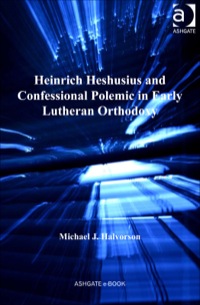 Cover image: Heinrich Heshusius and Confessional Polemic in Early Lutheran Orthodoxy 9780754664703