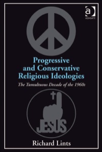 Cover image: Progressive and Conservative Religious Ideologies: The Tumultuous Decade of the 1960s 9781409406433