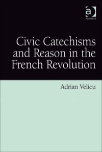 Cover image: Civic Catechisms and Reason in the French Revolution 9780754669982