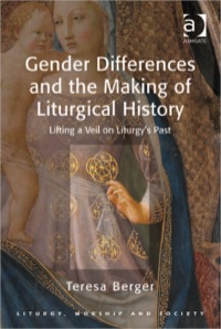 Omslagafbeelding: Gender Differences and the Making of Liturgical History: Lifting a Veil on Liturgy's Past 9781409426998