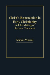 Omslagafbeelding: Christ's Resurrection in Early Christianity: and the Making of the New Testament 9781409417927