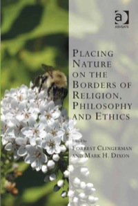 Cover image: Placing Nature on the Borders of Religion, Philosophy and Ethics 9781409420446