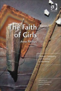 Cover image: The Faith of Girls: Children's Spirituality and Transition to Adulthood 9781409421986