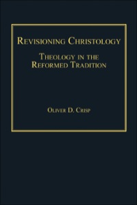 Cover image: Revisioning Christology: Theology in the Reformed Tradition 9781409430049
