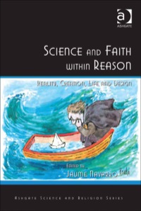 Cover image: Science and Faith within Reason: Reality, Creation, Life and Design 9781409426080