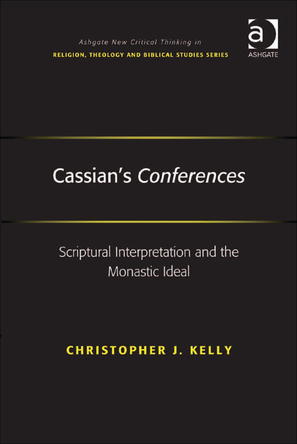 Cassian’s Conferences: Scriptural Interpretation and the Monastic Ideal