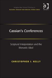 Cover image: Cassian's Conferences: Scriptural Interpretation and the Monastic Ideal 9781409405597