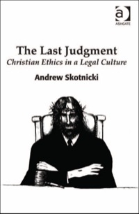 Cover image: The Last Judgment: Christian Ethics in a Legal Culture 9781409435747