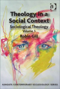 Imagen de portada: Theology in a Social Context: Sociological Theology Volume 1 9781409425946