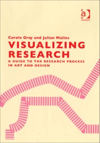 Cover image: Visualizing Research: A Guide to the Research Process in Art and Design 9780754635772