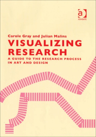Cover image: Visualizing Research: A Guide to the Research Process in Art and Design 9780754635772