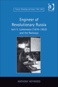 Omslagafbeelding: Engineer of Revolutionary Russia: Iurii V. Lomonosov (1876–1952) and the Railways 9780754655398
