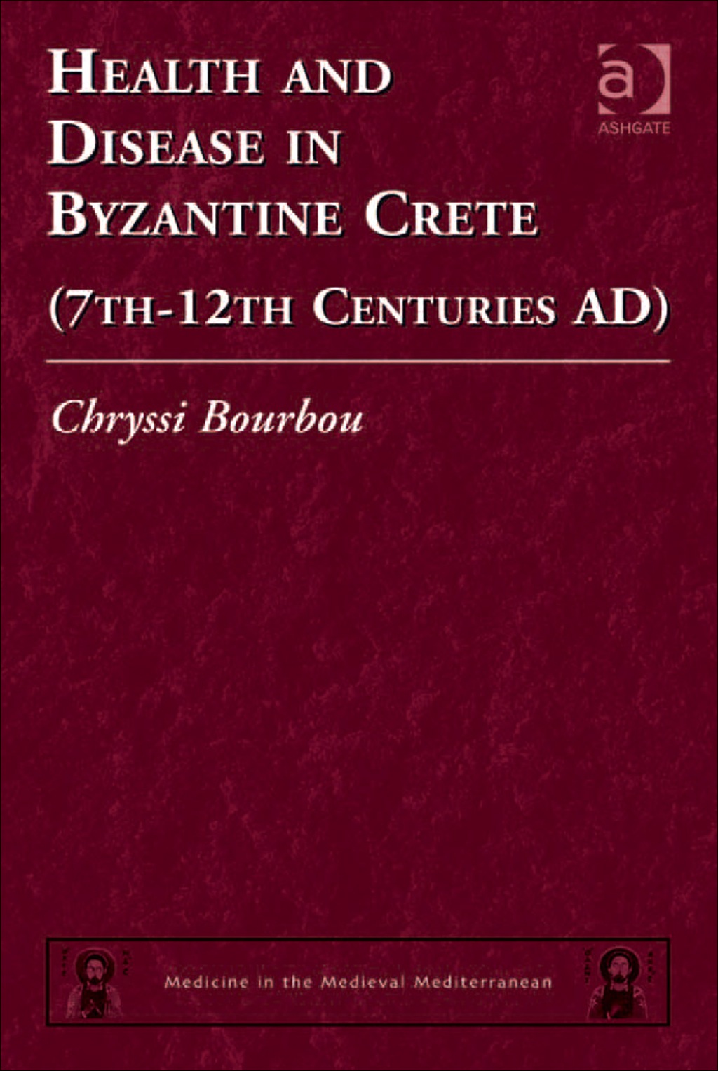 Health and Disease in Byzantine Crete (7th–12th centuries AD)