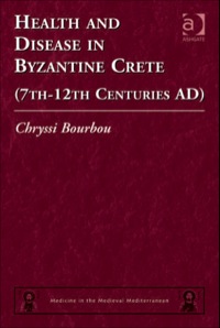 Cover image: Health and Disease in Byzantine Crete (7th–12th centuries AD) 9780754666158
