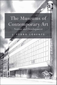 Cover image: The Museums of Contemporary Art: Notion and Development 9781409405863