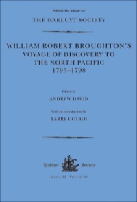 Cover image: William Robert Broughton's Voyage of Discovery to the North Pacific 1795–1798 9780904180978