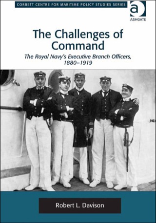 Cover image: The Challenges of Command: The Royal Navy's Executive Branch Officers, 1880-1919 9781409419679