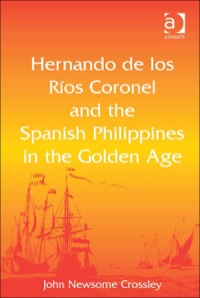 Cover image: Hernando de los Ríos Coronel and the Spanish Philippines in the Golden Age 9781409425649
