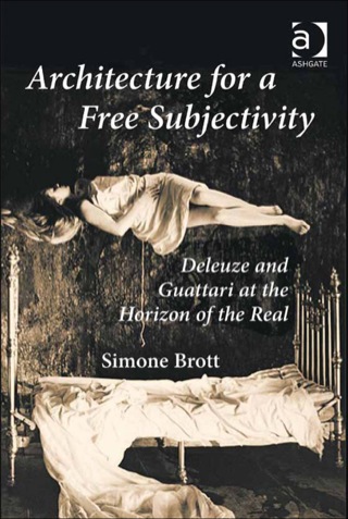 Imagen de portada: Architecture for a Free Subjectivity: Deleuze and Guattari at the Horizon of the Real 9781409419952