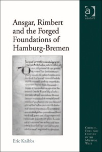 Omslagafbeelding: Ansgar, Rimbert and the Forged Foundations of Hamburg-Bremen 9781409428824