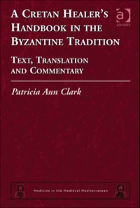 Cover image: A Cretan Healer's Handbook in the Byzantine Tradition: Text, Translation and Commentary 9780754661016