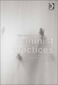 Cover image: Feminist Practices: Interdisciplinary Approaches to Women in Architecture 9781409421177
