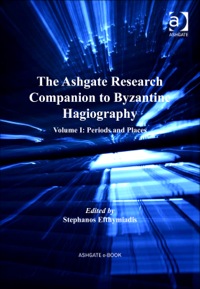 Cover image: The Ashgate Research Companion to Byzantine Hagiography: Volume I: Periods and Places 9780754650331