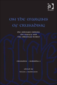 Omslagafbeelding: On the Margins of Crusading: The Military Orders, the Papacy and the Christian World 9781409432173